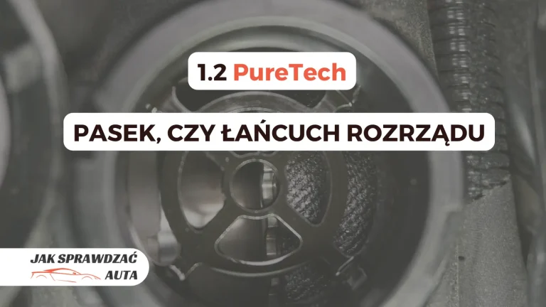 1.2 PureTech jak sprawdzic czy ma pasek czy lancuch rozrzadu poradnik