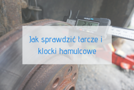 Jak sprawdzić, czy tarcze i klocki są do wymiany