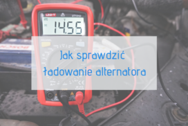 Jak sprawdzić ładowanie alternatora