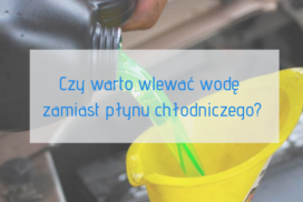 Woda zamiast płynu chłodniczego - czy warto ?