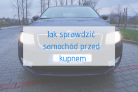 Jak sprawdzić samochód przed kupnem