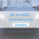 Jak sprawdzić samochód przed kupnem