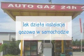 Jak działa instalacja gazowa w samochodzie
