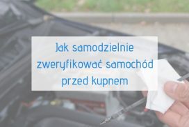 Jak samodzielnie zweryfikować samochód przed kupnem