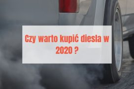 czy warto kupić diesla w 2020r.